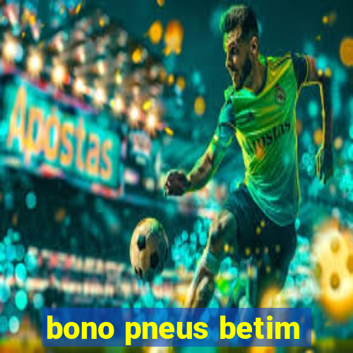 bono pneus betim